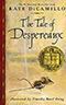 The Tale of Despereaux:  Being the Story of a Mouse, a Princess, Some Soup, and a Spool of Thread